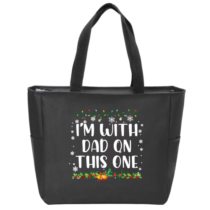 I Dont Do Matching Christmas Outfits Im With Dad On This Zip Tote Bag