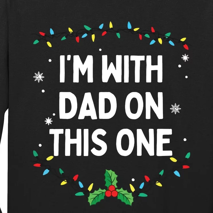 I Dont Do Matching Christmas Outfits Im With Dad On This Tall Long Sleeve T-Shirt