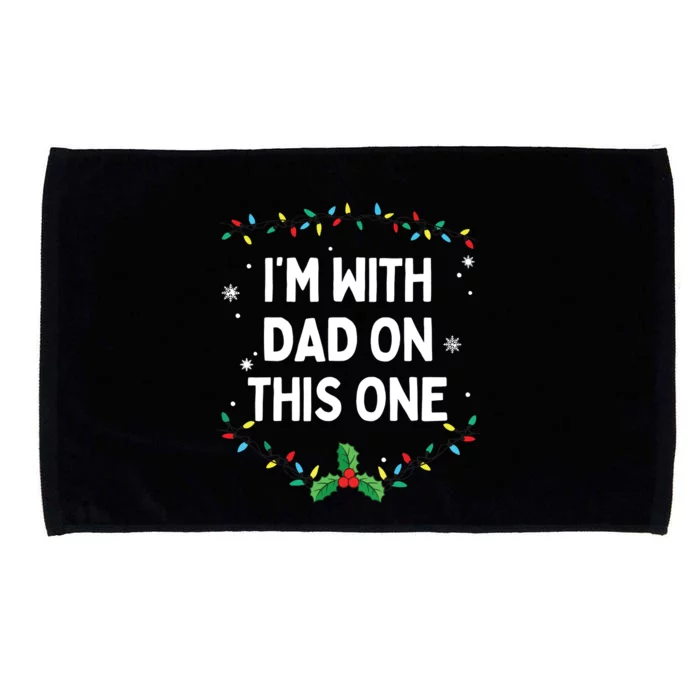 I Dont Do Matching Christmas Outfits Im With Dad On This Microfiber Hand Towel