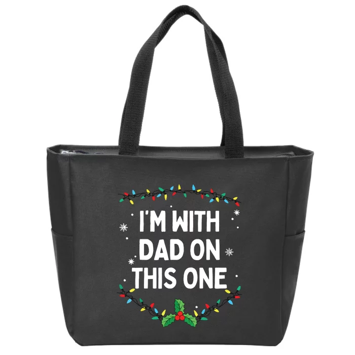 I Dont Do Matching Christmas Outfits Im With Dad On This Zip Tote Bag