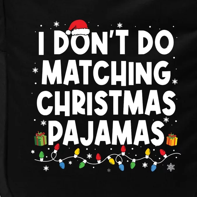 I Dont Do Matching Christmas Pajamas Funny Saying Christmas Impact Tech Backpack