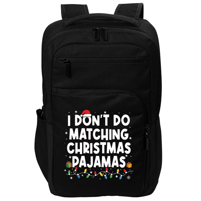 I Dont Do Matching Christmas Pajamas Funny Saying Christmas Impact Tech Backpack