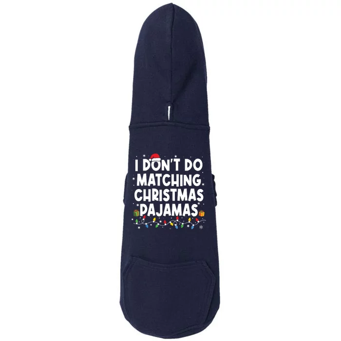 I Dont Do Matching Christmas Pajamas Funny Saying Christmas Doggie 3-End Fleece Hoodie