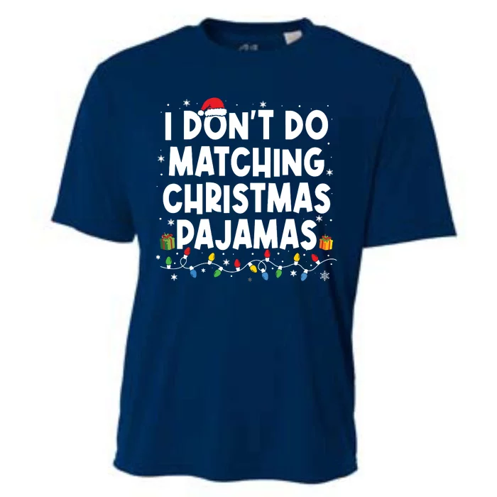 I Dont Do Matching Christmas Pajamas Funny Saying Christmas Cooling Performance Crew T-Shirt