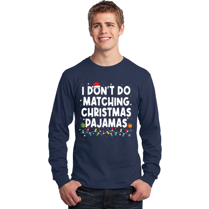 I Dont Do Matching Christmas Pajamas Funny Saying Christmas Long Sleeve Shirt