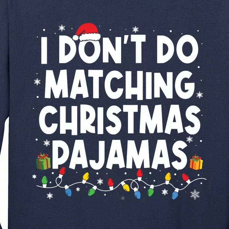 I Dont Do Matching Christmas Pajamas Funny Saying Christmas Long Sleeve Shirt