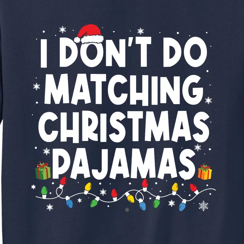 I Dont Do Matching Christmas Pajamas Funny Saying Christmas Sweatshirt