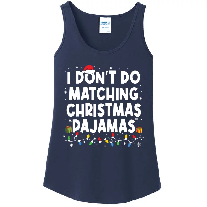 I Dont Do Matching Christmas Pajamas Funny Saying Christmas Ladies Essential Tank