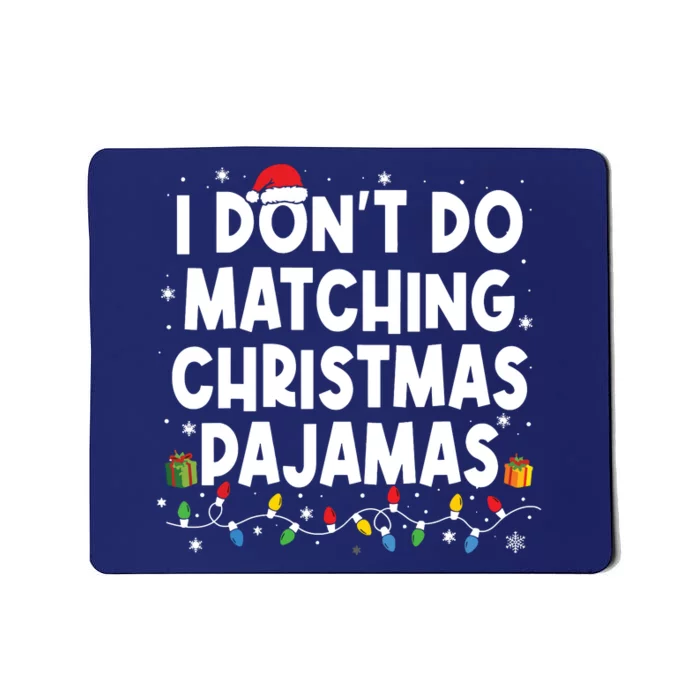 I Dont Do Matching Christmas Pajamas Funny Saying Christmas Mousepad