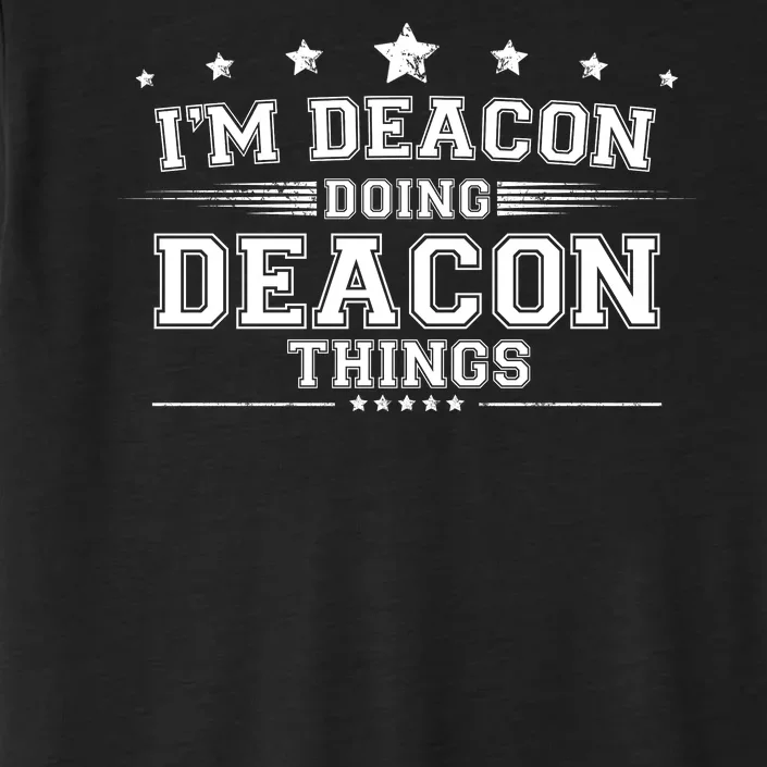 Im Deacon Doing Deacon Things ChromaSoft Performance T-Shirt