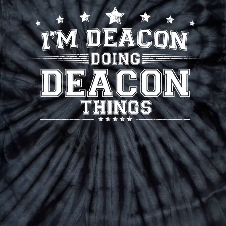 Im Deacon Doing Deacon Things Tie-Dye T-Shirt