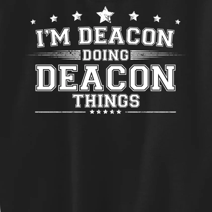 Im Deacon Doing Deacon Things Kids Sweatshirt