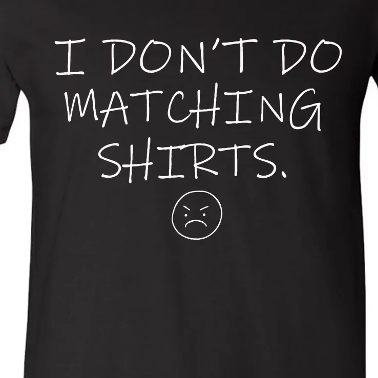 I Dont Do Matching But I Do Cute Couple Matching V-Neck T-Shirt