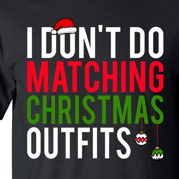 I DonT Do Matching Christmas Matching Group Matching Team Tall T-Shirt