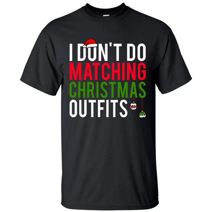 I DonT Do Matching Christmas Matching Group Matching Team Tall T-Shirt