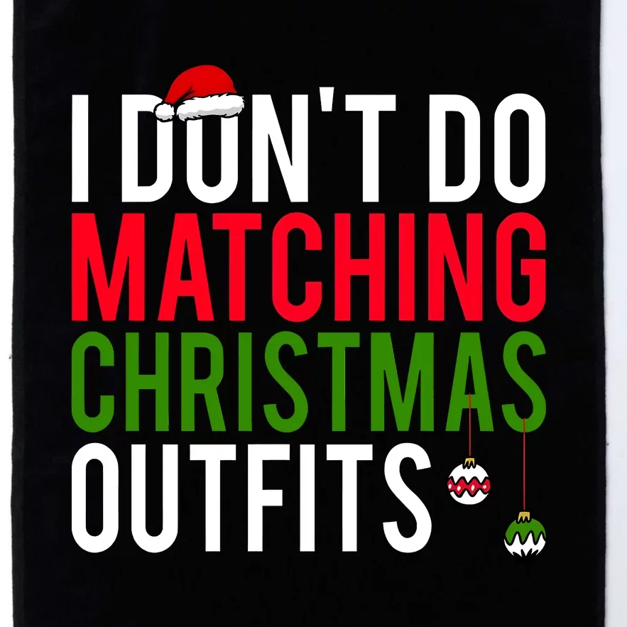 I DonT Do Matching Christmas Matching Group Matching Team Platinum Collection Golf Towel