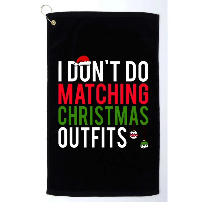 I DonT Do Matching Christmas Matching Group Matching Team Platinum Collection Golf Towel