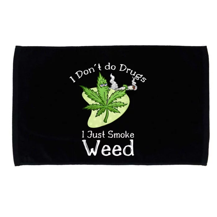 I Dont Do Drugs I Just Smoke Weed Funny Stoner 420 Day Microfiber Hand Towel