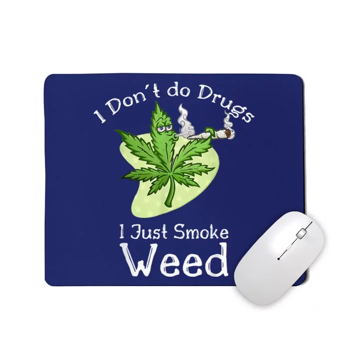 I Dont Do Drugs I Just Smoke Weed Funny Stoner 420 Day Mousepad