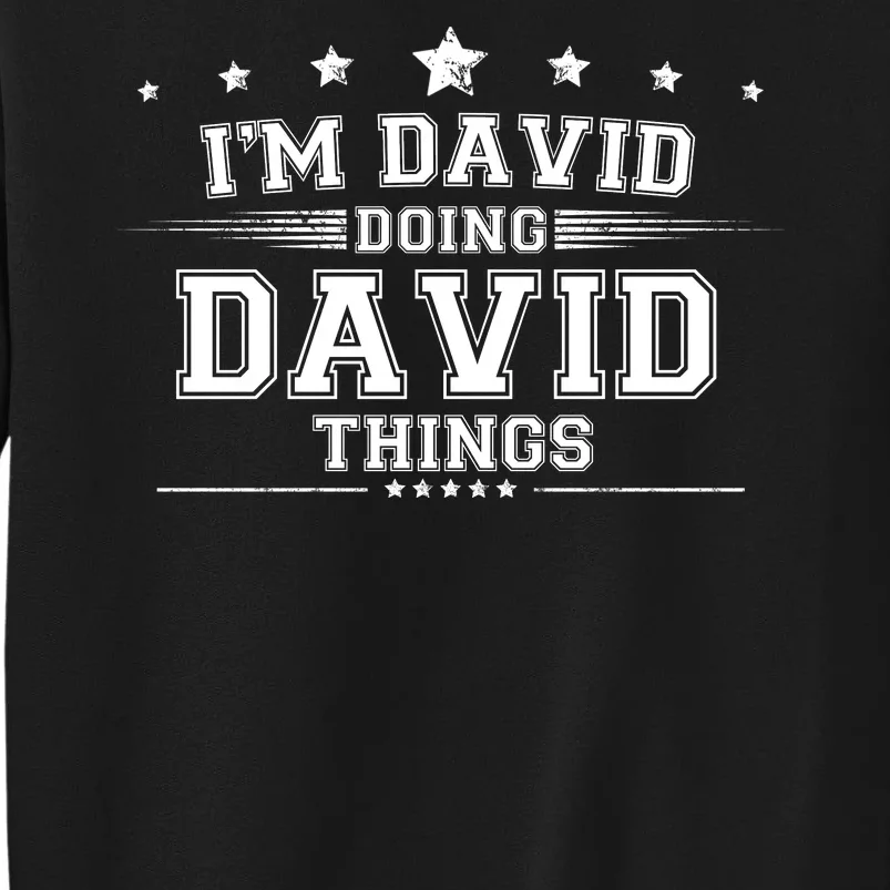 Im David Doing David Things Tall Sweatshirt