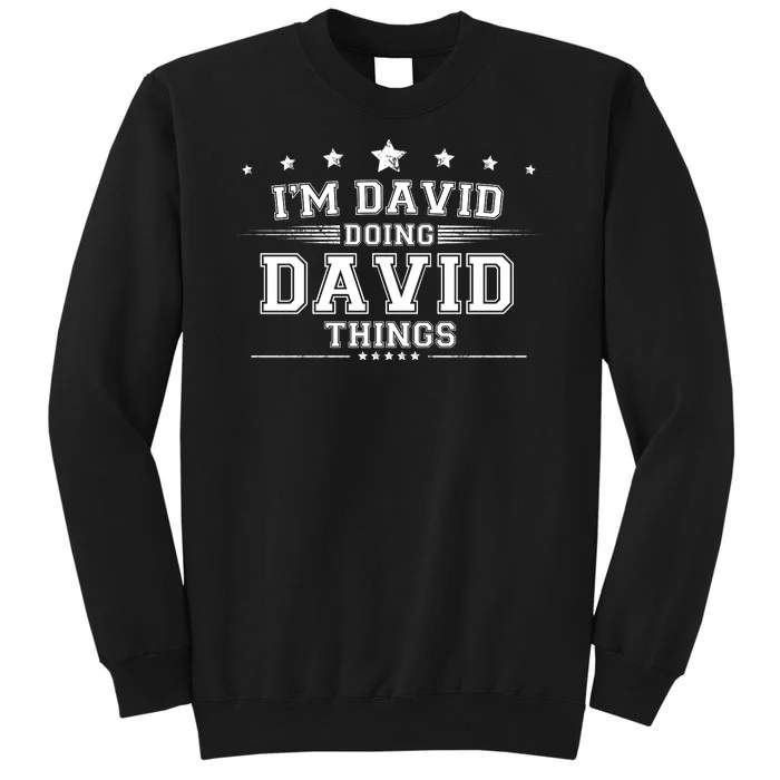 Im David Doing David Things Tall Sweatshirt