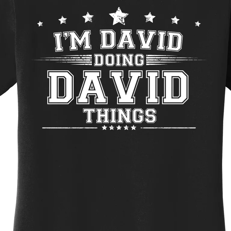 Im David Doing David Things Women's T-Shirt