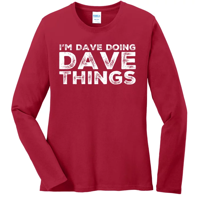 IM Dave Doing Dave Things Personalized Name Gifts Vintage Ladies Long Sleeve Shirt