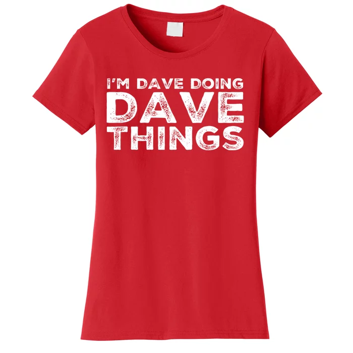 IM Dave Doing Dave Things Personalized Name Gifts Vintage Women's T-Shirt