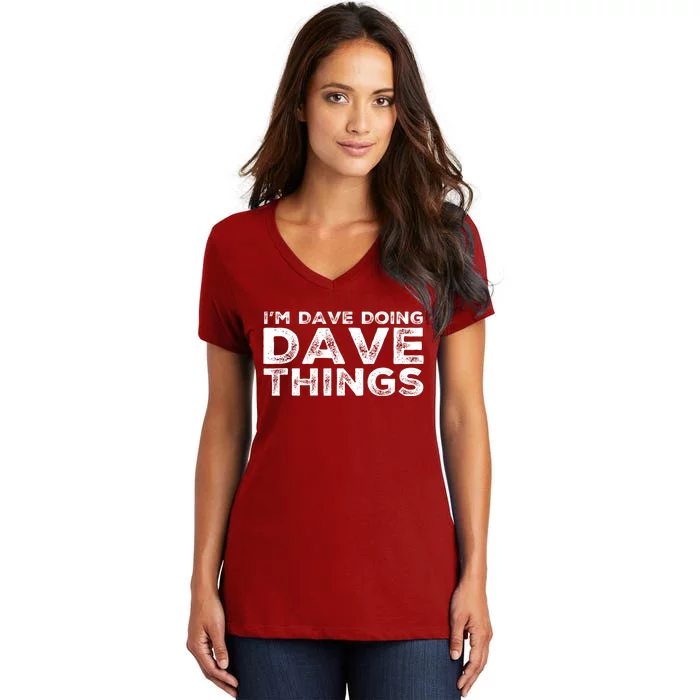 IM Dave Doing Dave Things Personalized Name Gifts Vintage Women's V-Neck T-Shirt