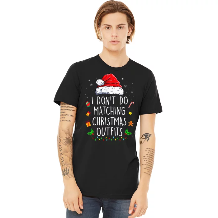 I Dont Do Matching Christmas Outfits Xmas Couples Premium T-Shirt