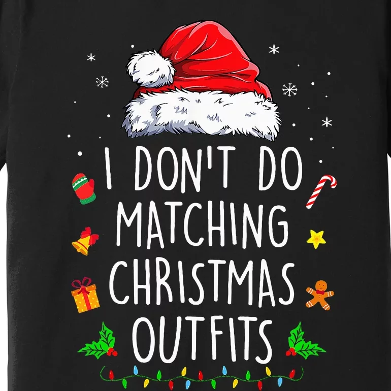 I Dont Do Matching Christmas Outfits Xmas Couples Premium T-Shirt