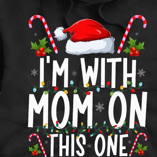 I Don't Do Matching Christmas Outfits I'm With Mom On This Tie Dye Hoodie