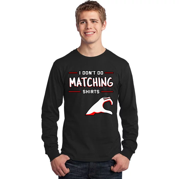 I Don't Do Matching But I Do Valentine's Day Heart Tall Long Sleeve T-Shirt