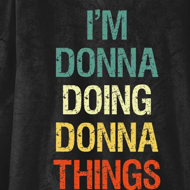 IM Donna Doing Donna Things Personalized First Name Gift Hooded Wearable Blanket