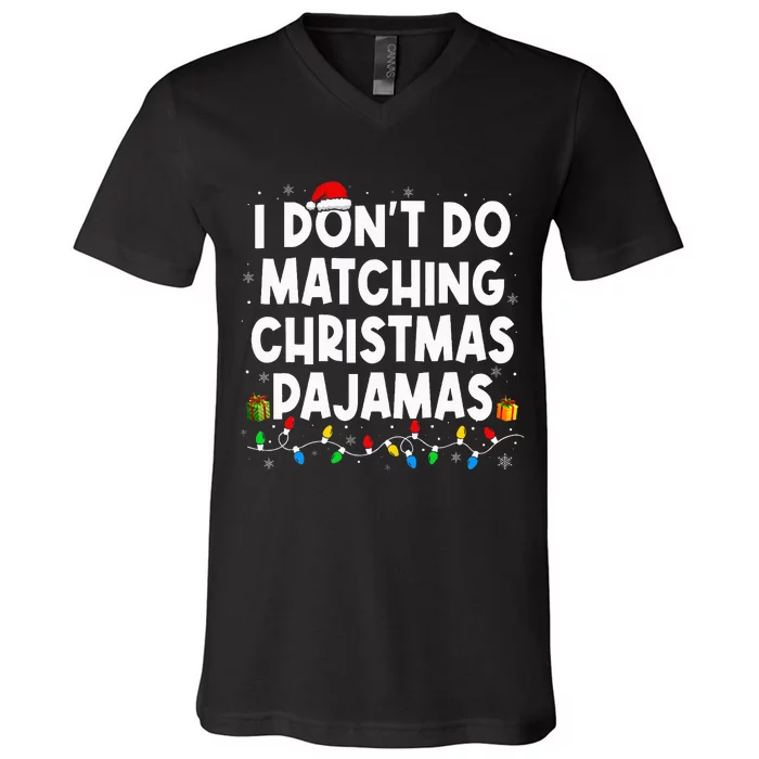 I DonT Do Matching Christmas Pajamas Funny Saying Christmas V-Neck T-Shirt