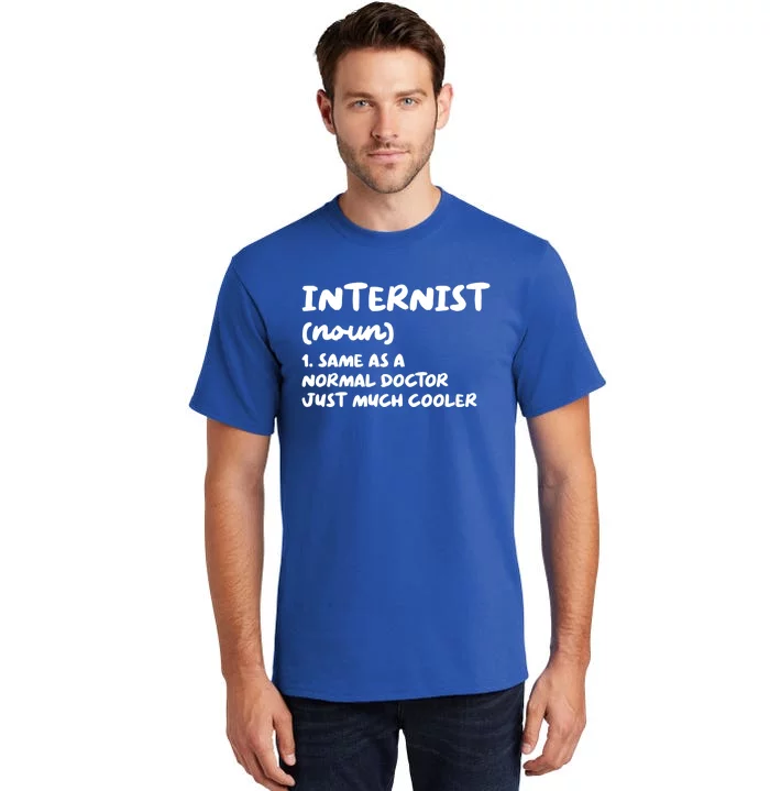 Internist Definition Doctor Internal Medicine Gift Tall T-Shirt