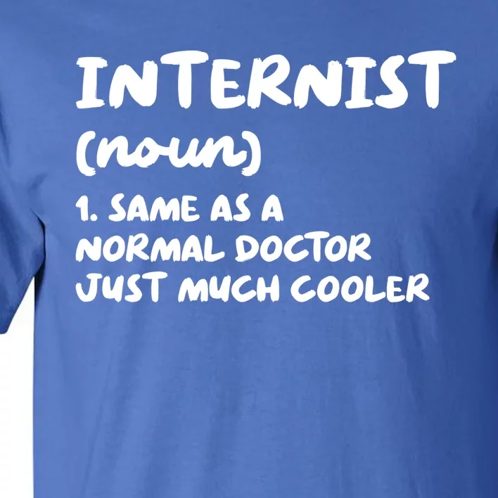 Internist Definition Doctor Internal Medicine Gift Tall T-Shirt