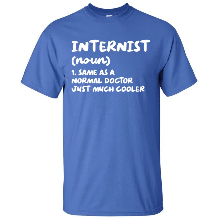 Internist Definition Doctor Internal Medicine Gift Tall T-Shirt