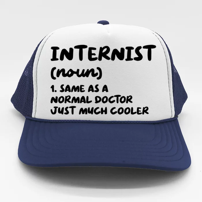 Internist Definition Doctor Internal Medicine Gift Trucker Hat