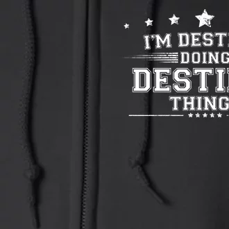 Im Destiny Doing Destiny Things Full Zip Hoodie