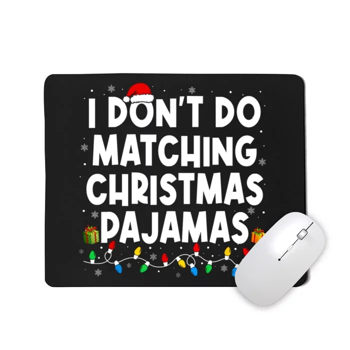 I DonT Do Matching Christmas Pajamas Funny Saying Christmas Mousepad