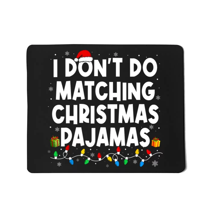 I DonT Do Matching Christmas Pajamas Funny Saying Christmas Mousepad