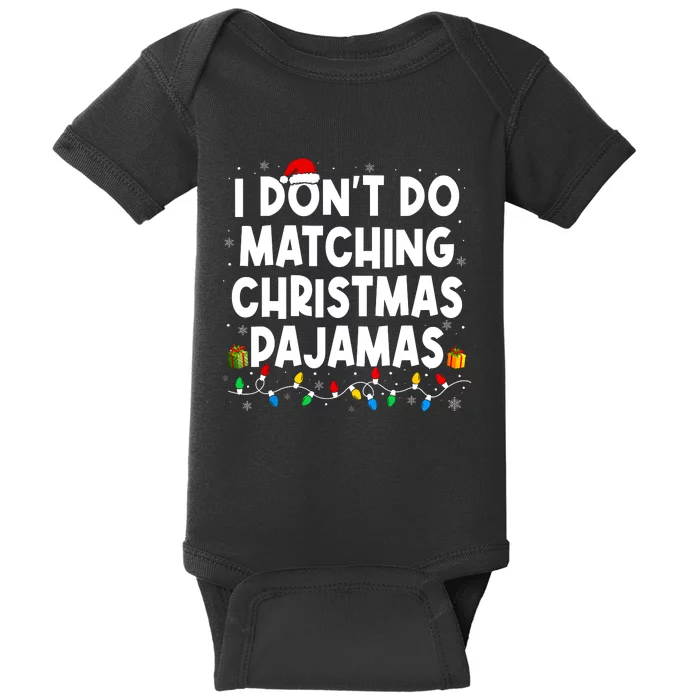 I DonT Do Matching Christmas Pajamas Funny Saying Christmas Baby Bodysuit