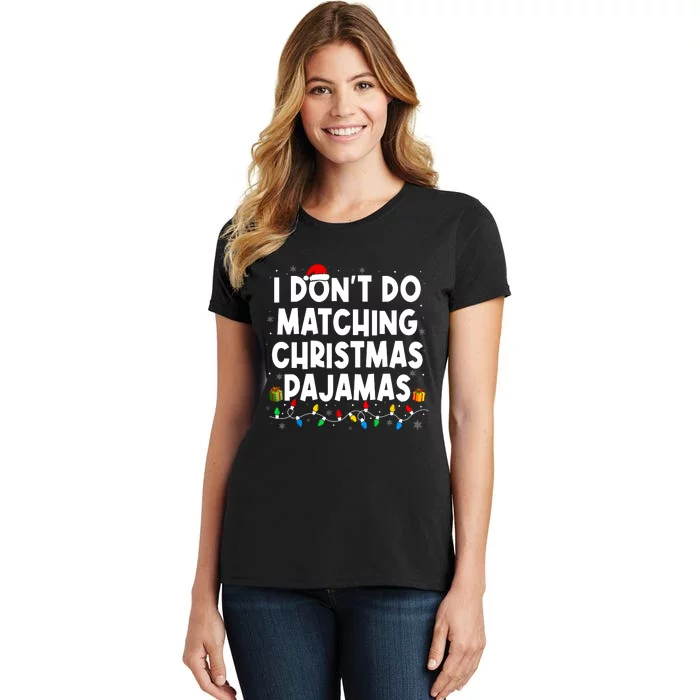 I DonT Do Matching Christmas Pajamas Funny Saying Christmas Women's T-Shirt