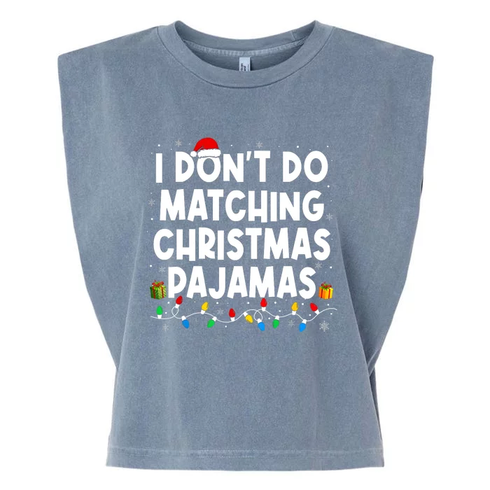 I DonT Do Matching Christmas Pajamas Funny Saying Christmas Garment-Dyed Women's Muscle Tee