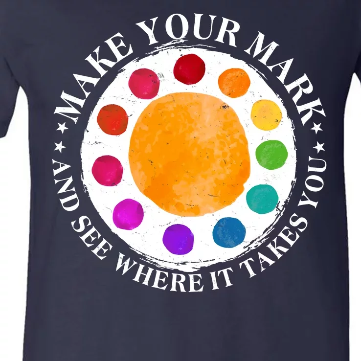 International Dot Day Make Your Mark And See Where It Takes You V-Neck T-Shirt