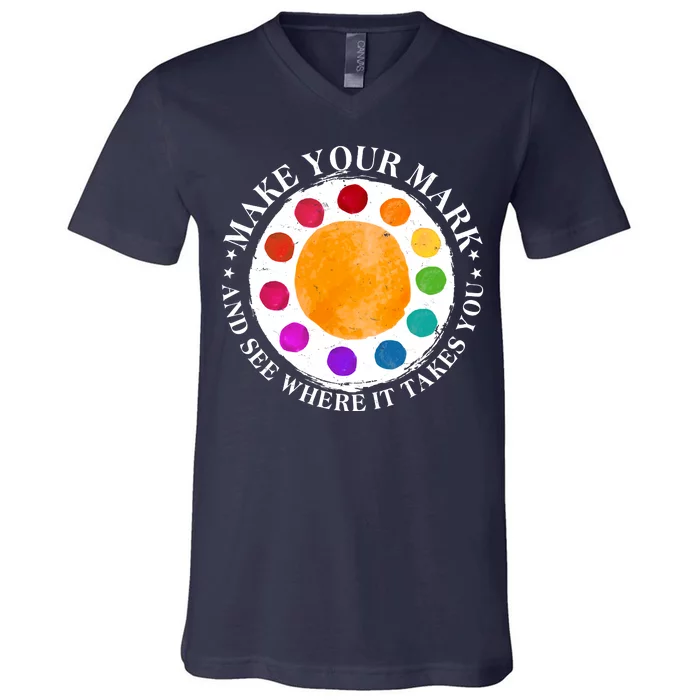 International Dot Day Make Your Mark And See Where It Takes You V-Neck T-Shirt