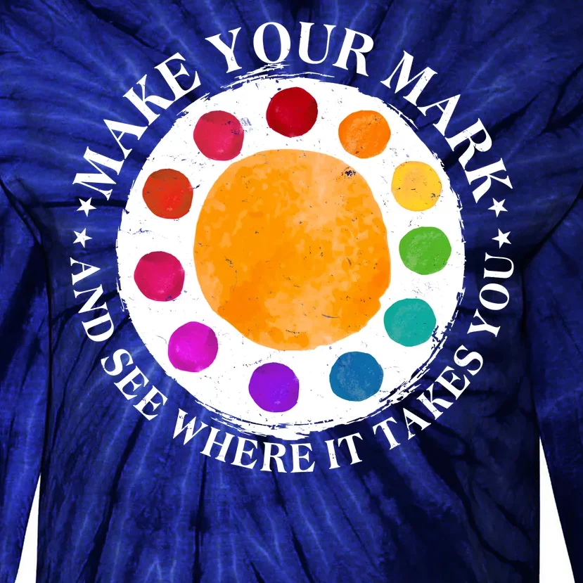 International Dot Day Make Your Mark And See Where It Takes You Tie-Dye Long Sleeve Shirt