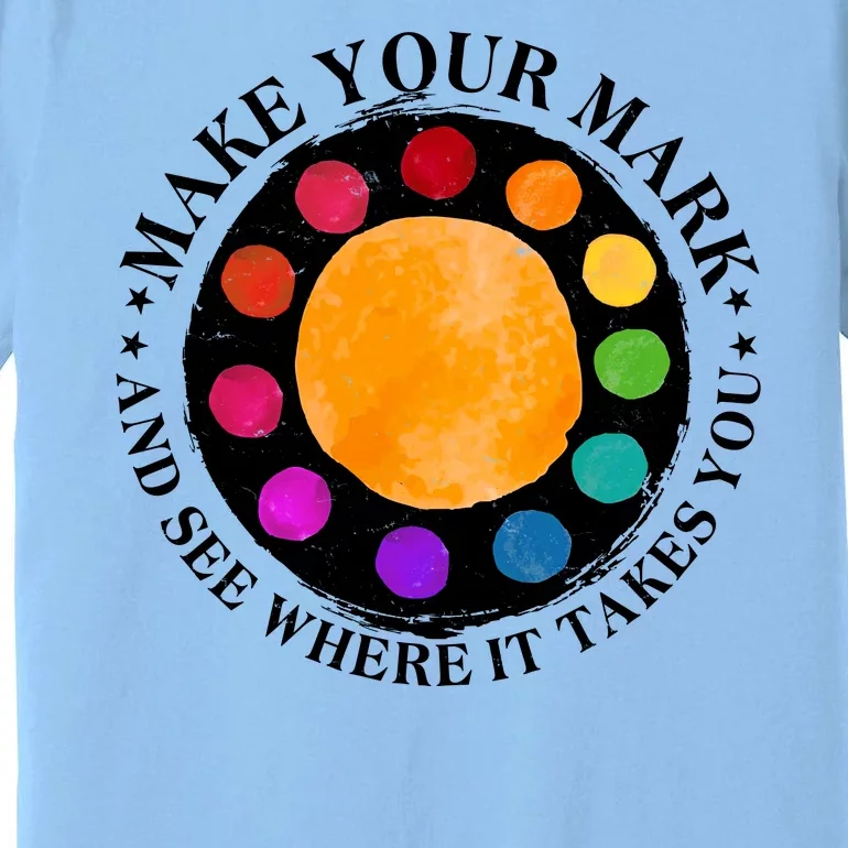 International Dot Day Make Your Mark And See Where It Takes You Premium T-Shirt