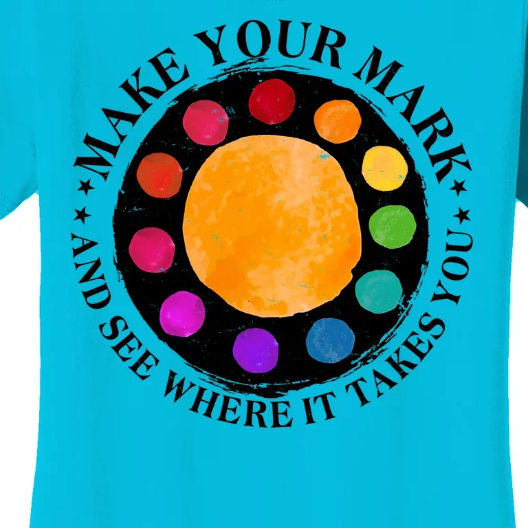 International Dot Day Make Your Mark And See Where It Takes You Women's T-Shirt